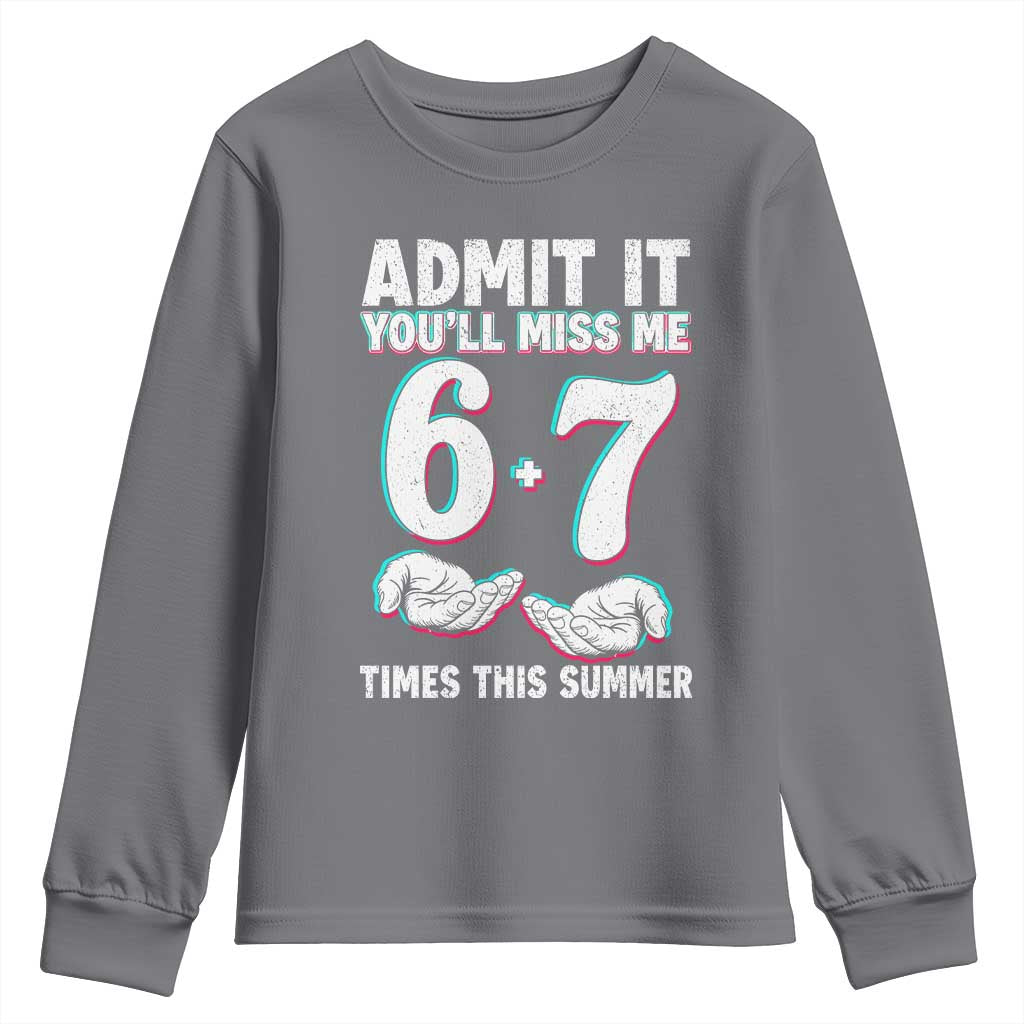 Admit It You'll Miss Me 67 Times This Summer Youth Sweatshirt Funny Last Day of School Six Seven Meme TS11 Charcoal Print Your Wear