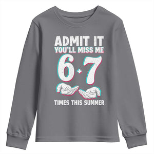 Admit It You'll Miss Me 67 Times This Summer Youth Sweatshirt Funny Last Day of School Six Seven Meme TS11 Charcoal Print Your Wear