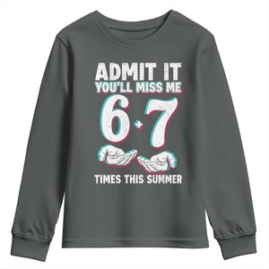 Admit It You'll Miss Me 67 Times This Summer Youth Sweatshirt Funny Last Day of School Six Seven Meme TS11 Dark Heather Print Your Wear