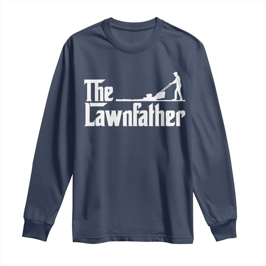 The Lawnfather Long Sleeve Shirt Lawn Mowing Dad Gardening Fathers Day