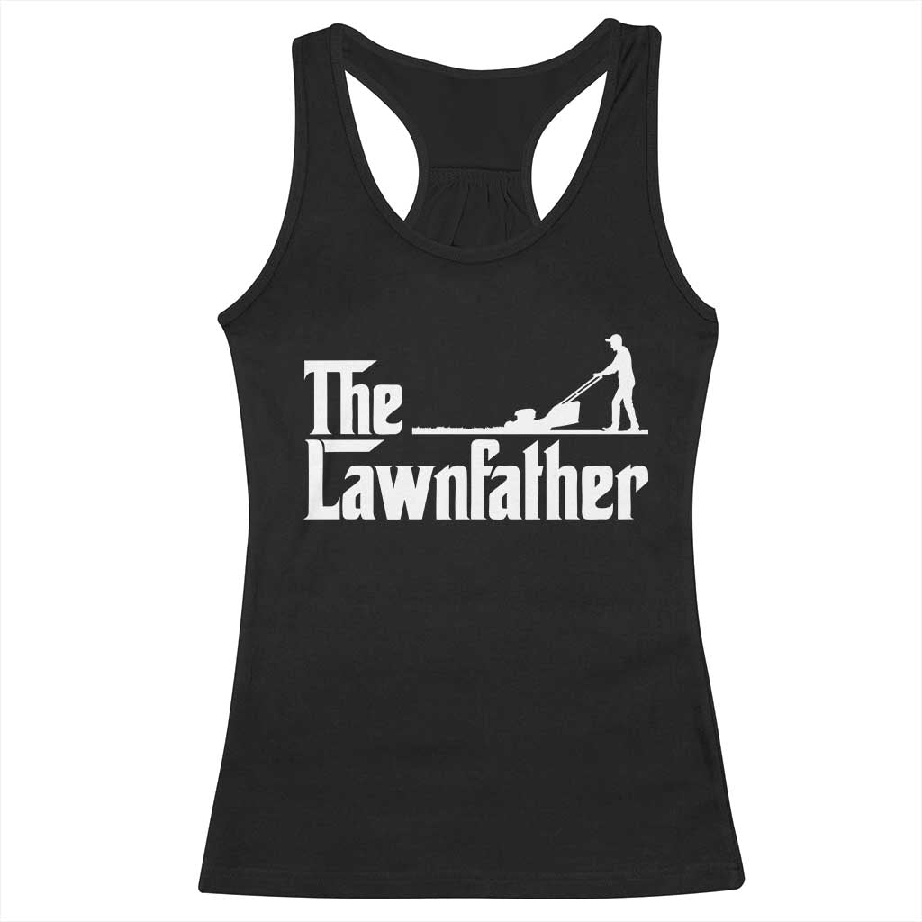 The Lawnfather Racerback Tank Top Lawn Mowing Dad Gardening Fathers Day TS11 Black Print Your Wear