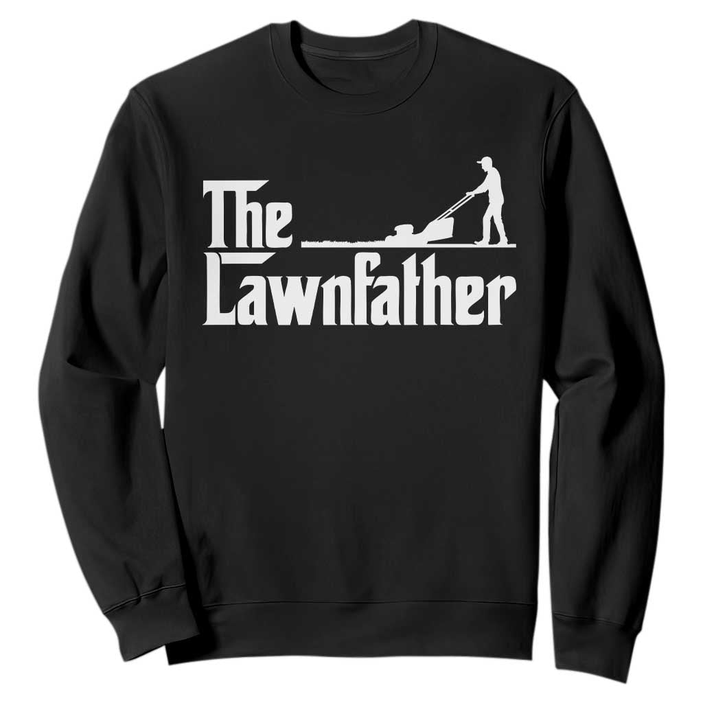 The Lawnfather Sweatshirt Lawn Mowing Dad Gardening Fathers Day