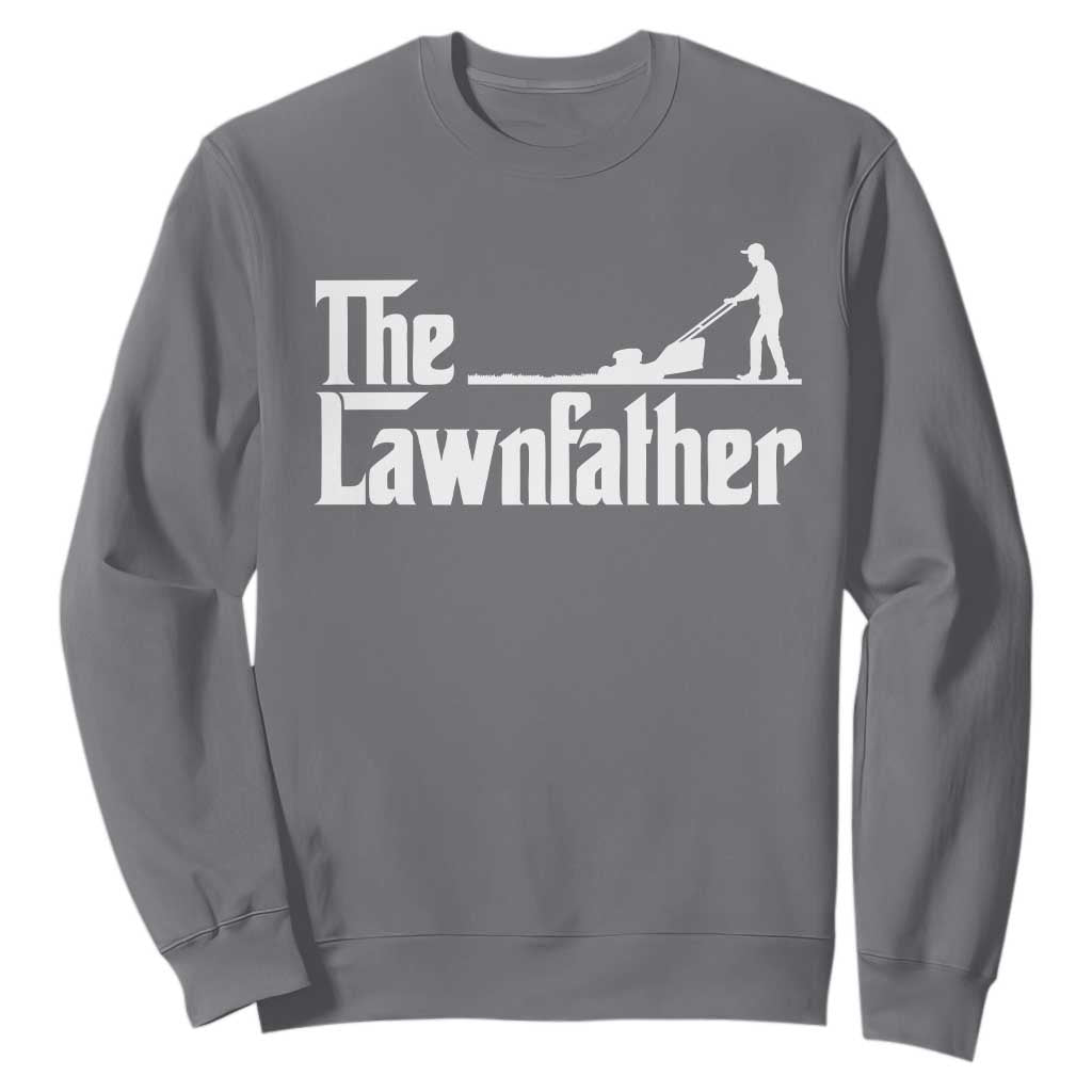 The Lawnfather Sweatshirt Lawn Mowing Dad Gardening Fathers Day