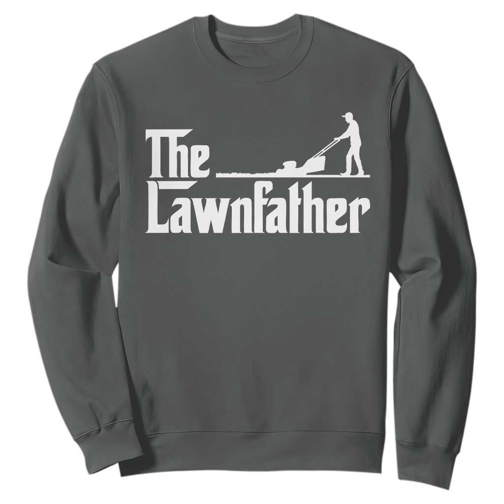 The Lawnfather Sweatshirt Lawn Mowing Dad Gardening Fathers Day