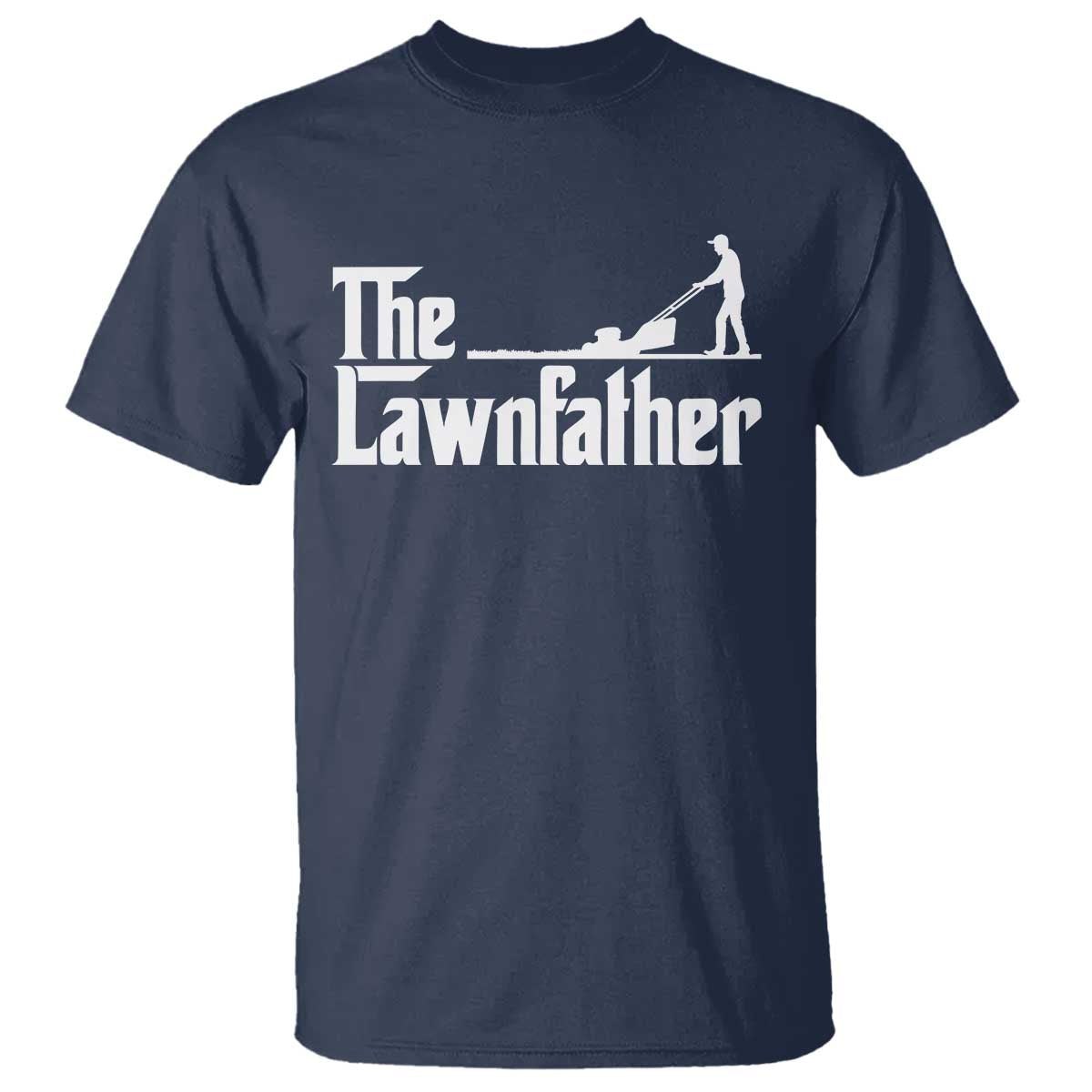 The Lawnfather T Shirt Lawn Mowing Dad Gardening Fathers Day