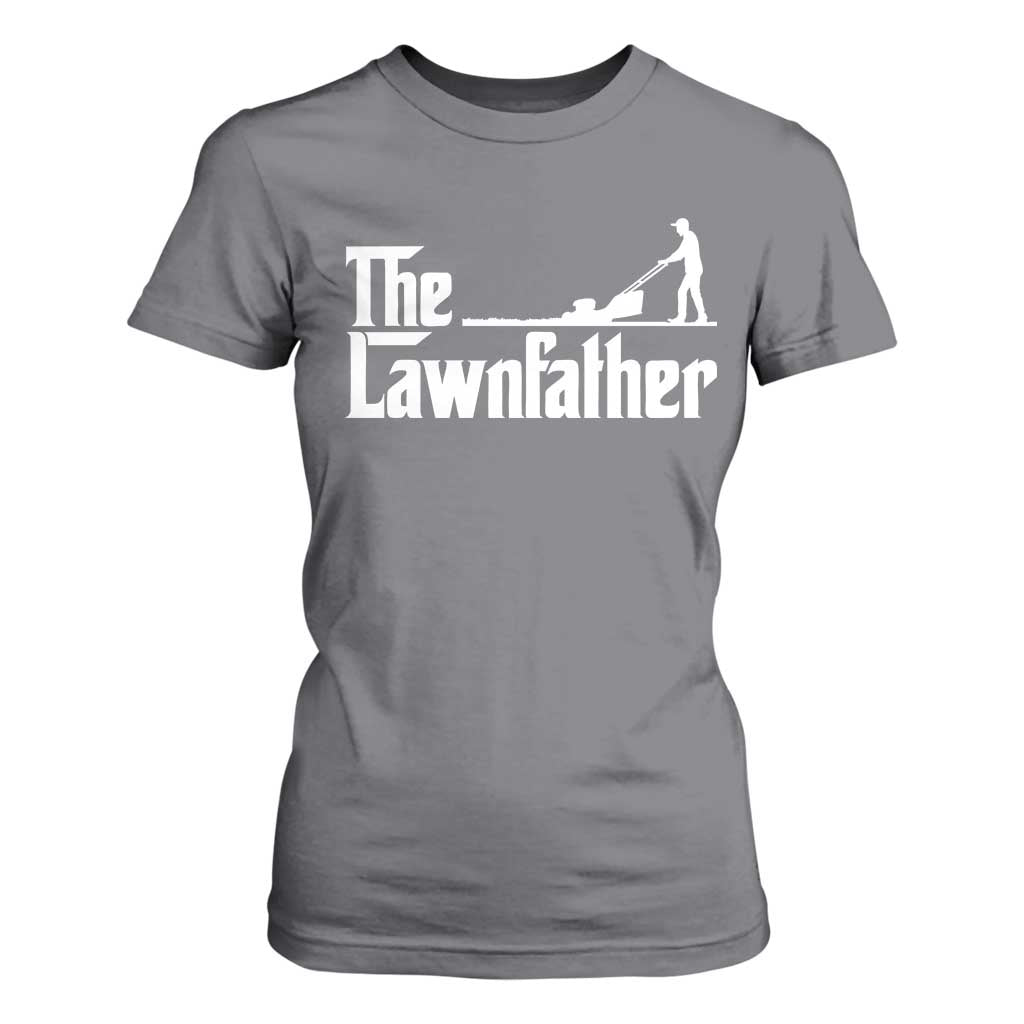 The Lawnfather T Shirt For Women Lawn Mowing Dad Gardening Fathers Day