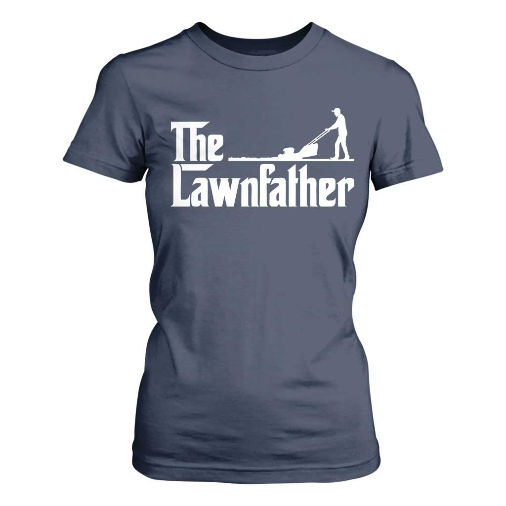 The Lawnfather T Shirt For Women Lawn Mowing Dad Gardening Fathers Day