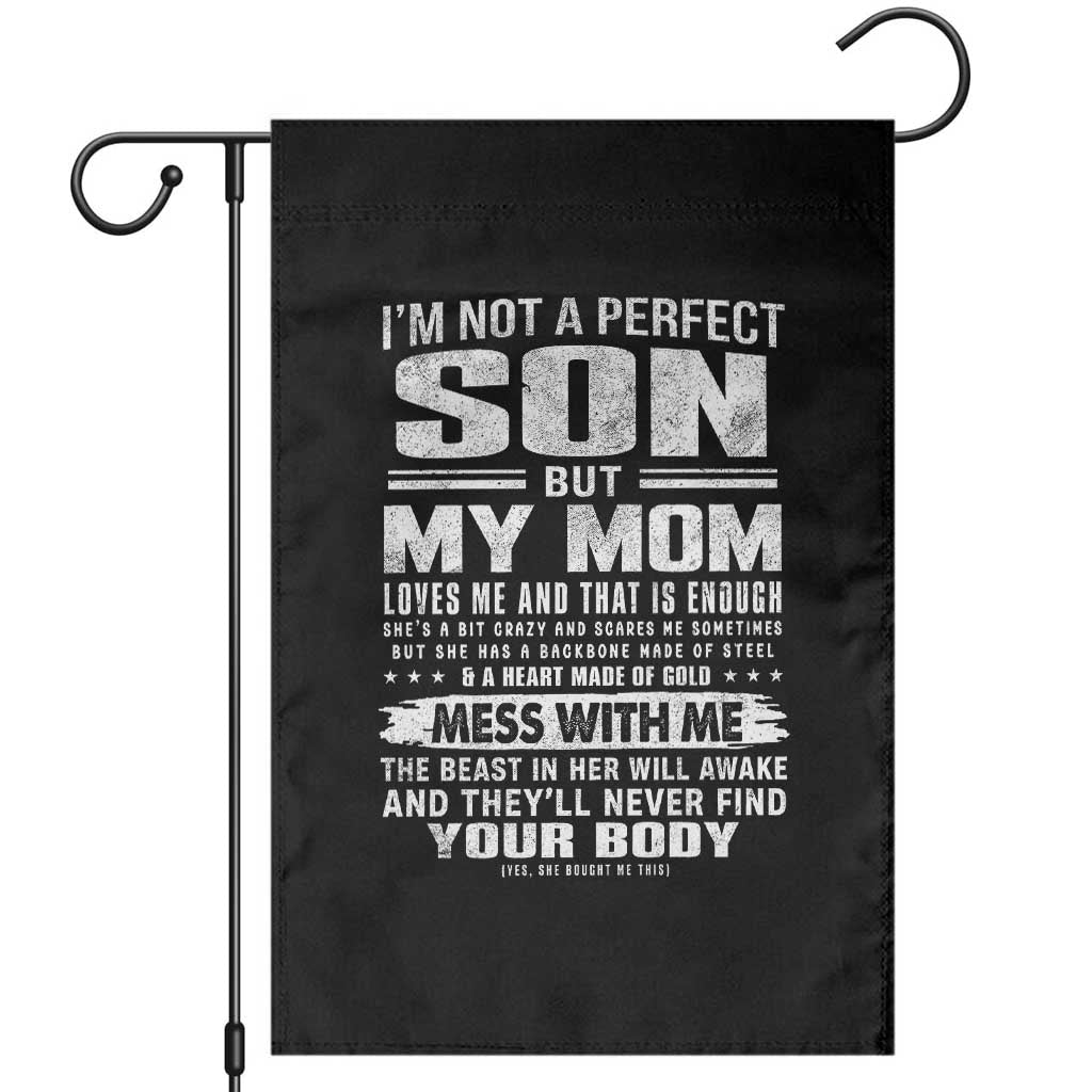 I Am Not A Perfect Son But My Mom Loves Me And That Is Enough Garden Flag Boy Mom Mother's Day Gifts TS11 Black Print Your Wear