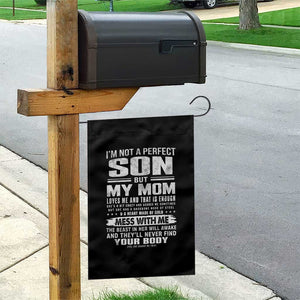 I Am Not A Perfect Son But My Mom Loves Me And That Is Enough Garden Flag Boy Mom Mother's Day Gifts TS11 Print Your Wear