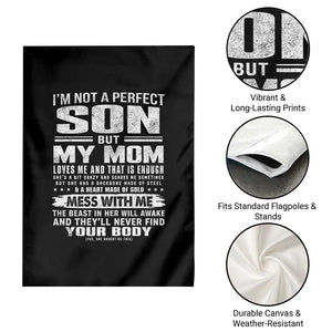 I Am Not A Perfect Son But My Mom Loves Me And That Is Enough Garden Flag Boy Mom Mother's Day Gifts TS11 Print Your Wear