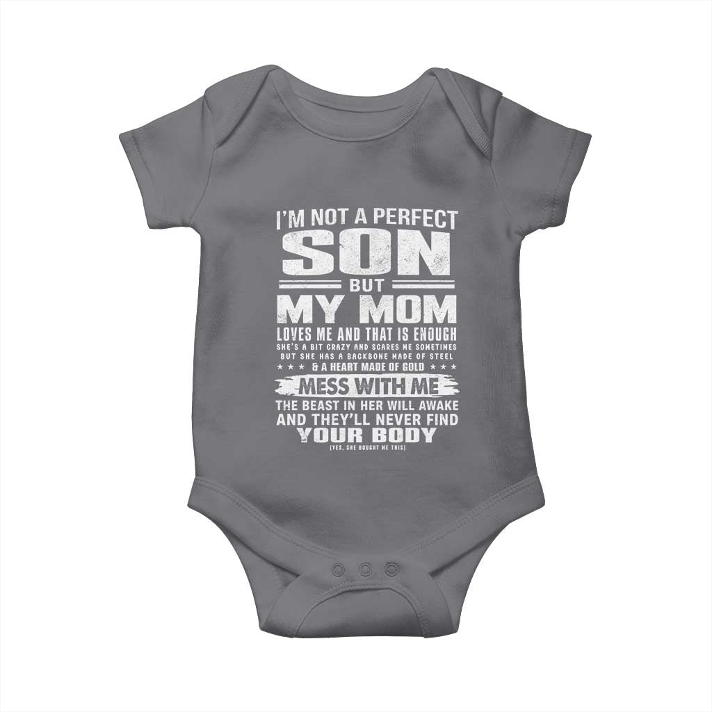 I Am Not A Perfect Son But My Mom Loves Me And That Is Enough Baby Onesie Boy Mom Mother's Day Gifts TS11 Charcoal Print Your Wear