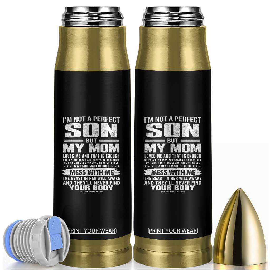 I Am Not A Perfect Son But My Mom Loves Me And That Is Enough Bullet Tumbler Boy Mom Mother's Day Gifts TS11 Black Print Your Wear