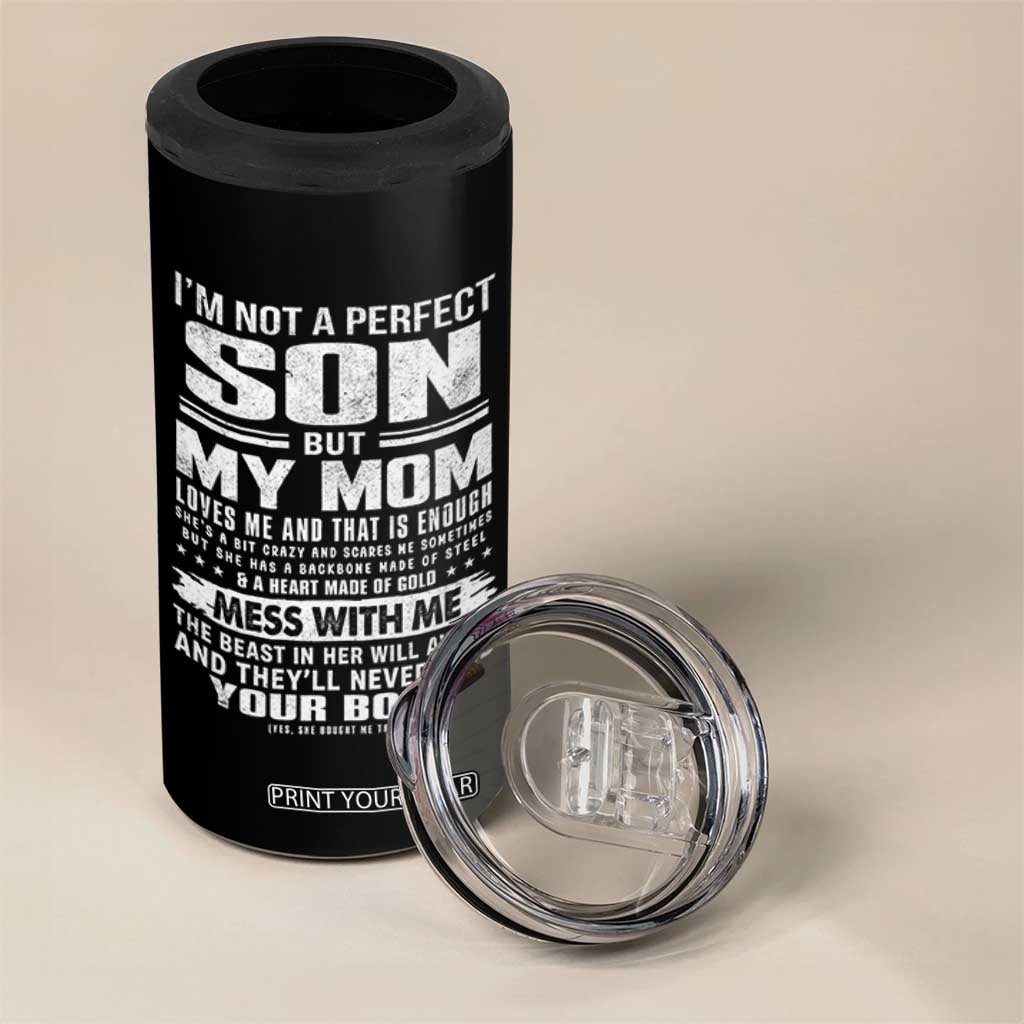 I Am Not A Perfect Son But My Mom Loves Me And That Is Enough 4 in 1 Can Cooler Tumbler Boy Mom Mother's Day Gifts TS11 Print Your Wear