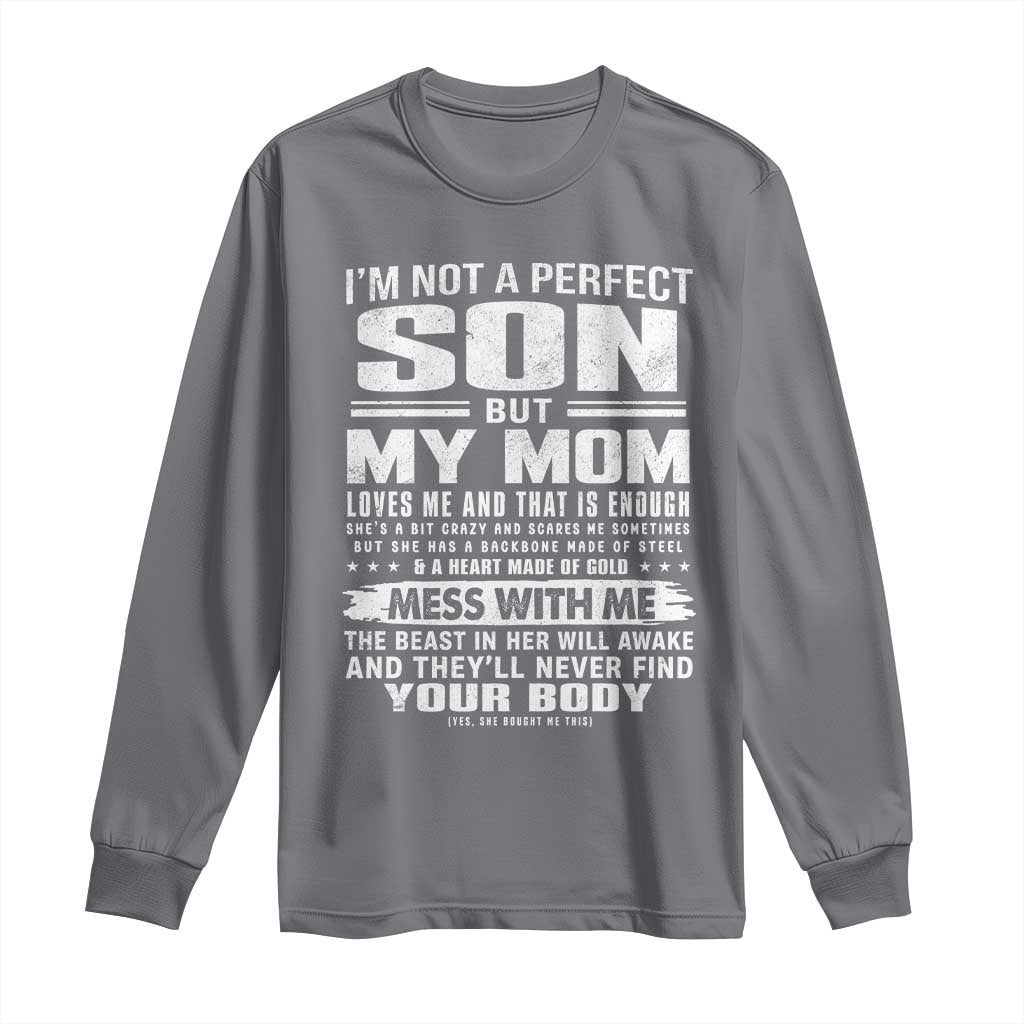I Am Not A Perfect Son But My Mom Loves Me And That Is Enough Long Sleeve Shirt Boy Mom Mother's Day Gifts TS11 Charcoal Print Your Wear