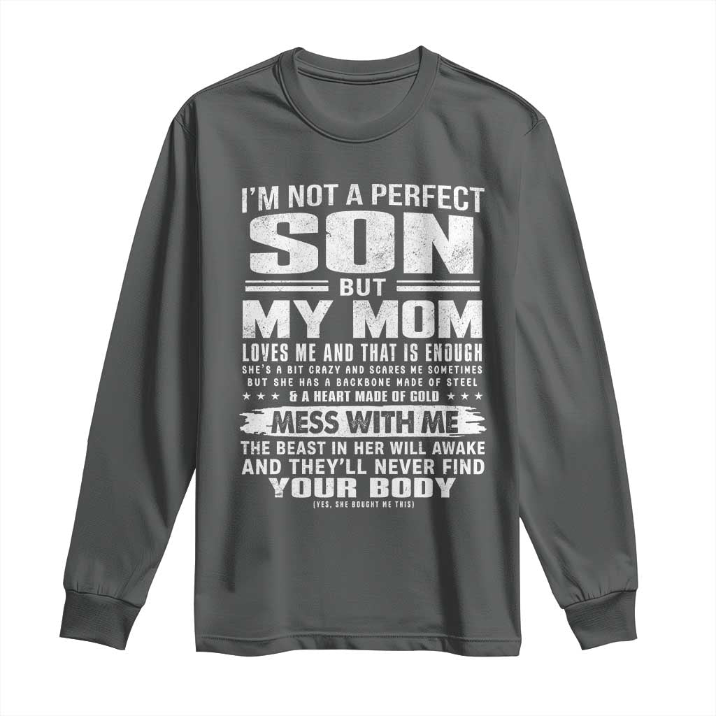 I Am Not A Perfect Son But My Mom Loves Me And That Is Enough Long Sleeve Shirt Boy Mom Mother's Day Gifts TS11 Dark Heather Print Your Wear