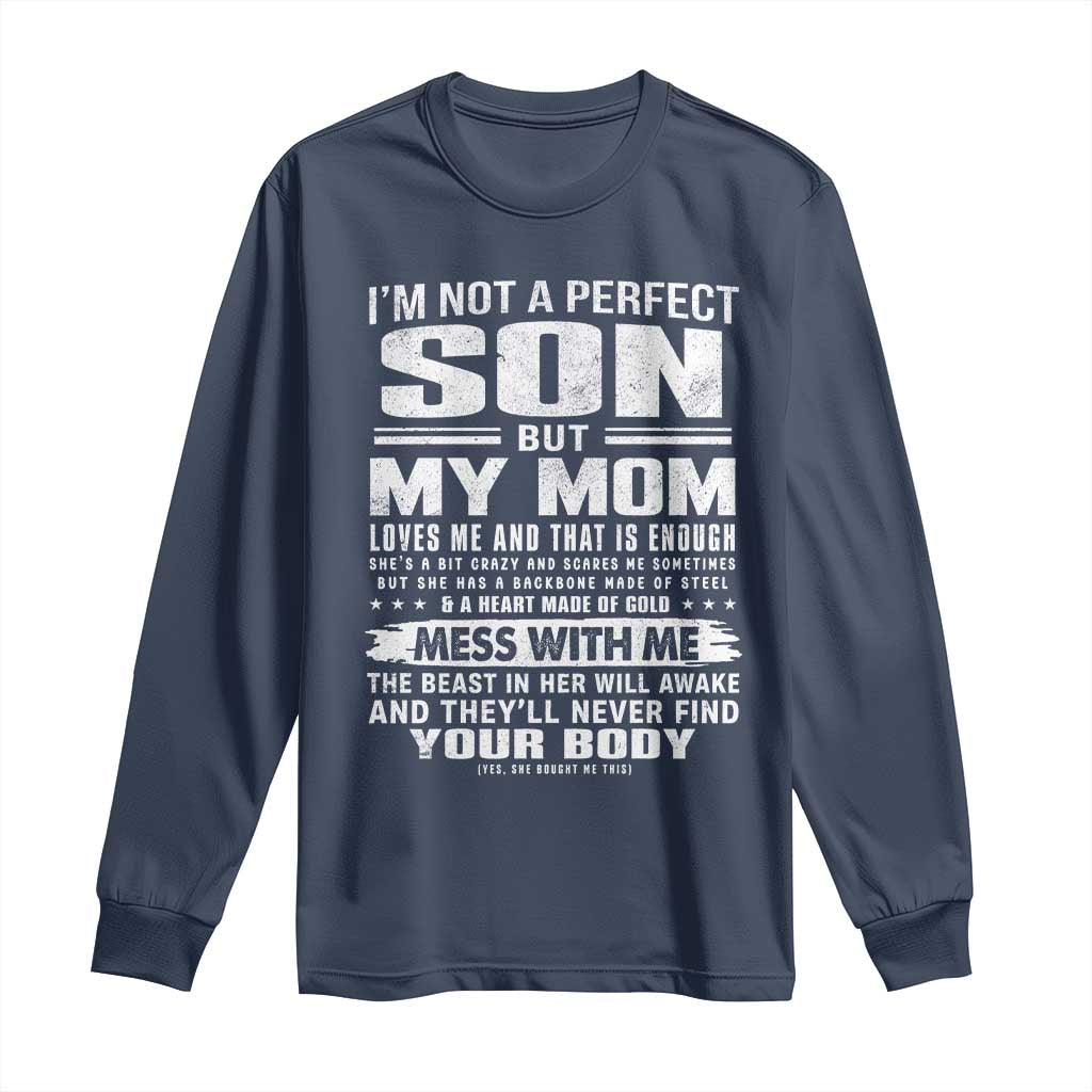 I Am Not A Perfect Son But My Mom Loves Me And That Is Enough Long Sleeve Shirt Boy Mom Mother's Day Gifts TS11 Navy Print Your Wear