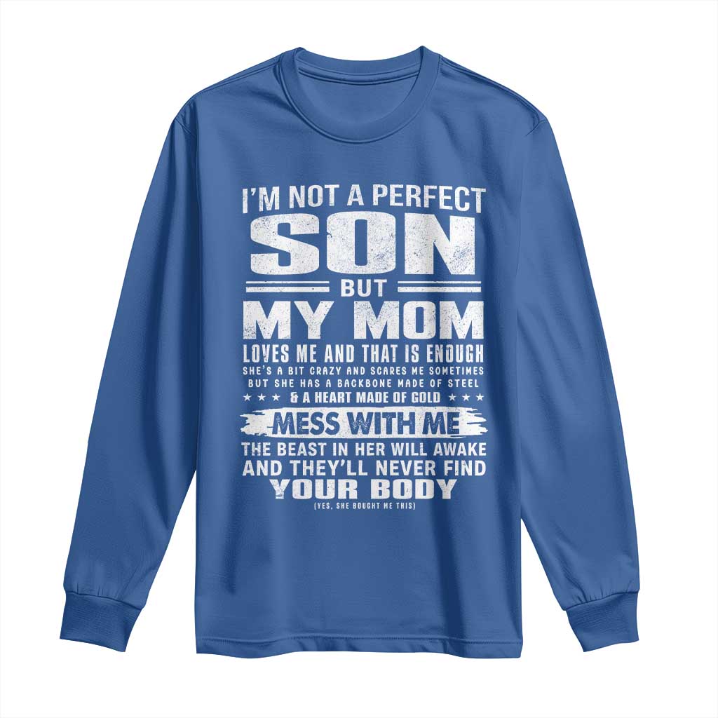 I Am Not A Perfect Son But My Mom Loves Me And That Is Enough Long Sleeve Shirt Boy Mom Mother's Day Gifts TS11 Royal Blue Print Your Wear