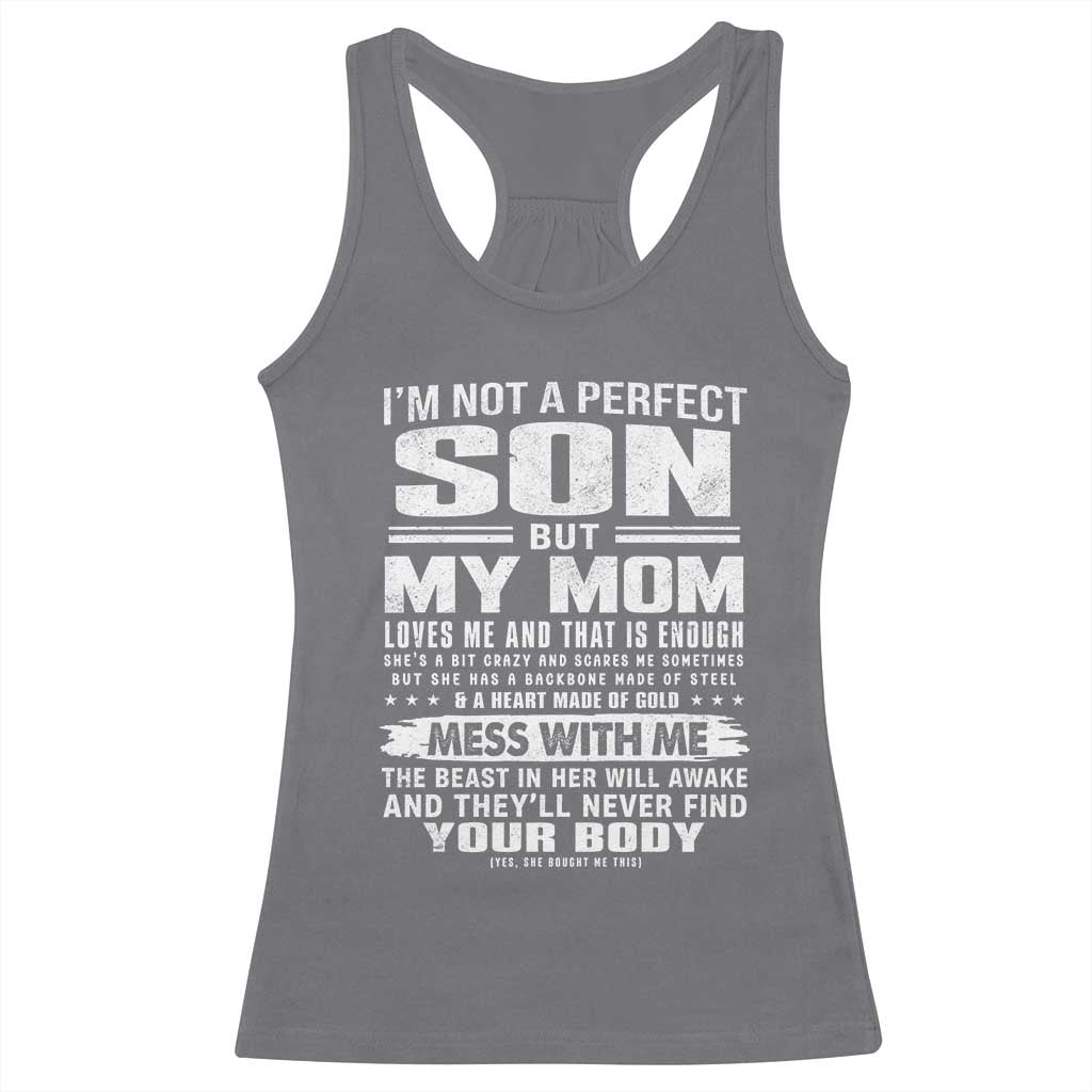 I Am Not A Perfect Son But My Mom Loves Me And That Is Enough Racerback Tank Top Boy Mom Mother's Day Gifts TS11 Charcoal Print Your Wear