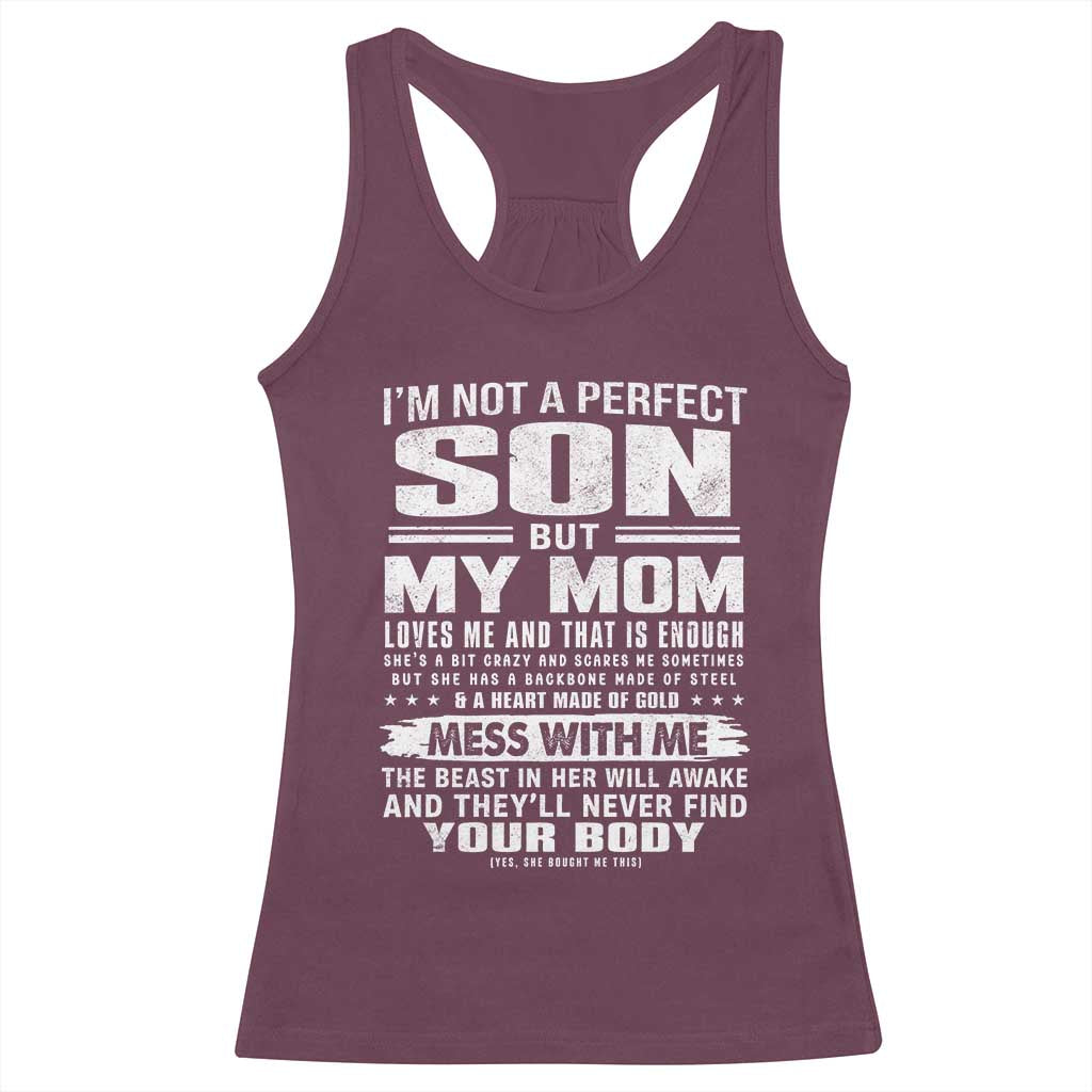 I Am Not A Perfect Son But My Mom Loves Me And That Is Enough Racerback Tank Top Boy Mom Mother's Day Gifts TS11 Maroon Print Your Wear