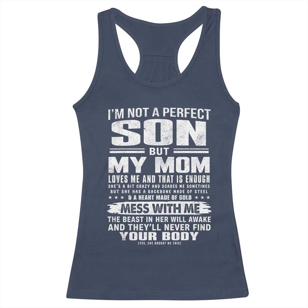 I Am Not A Perfect Son But My Mom Loves Me And That Is Enough Racerback Tank Top Boy Mom Mother's Day Gifts TS11 Navy Print Your Wear
