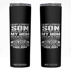 I Am Not A Perfect Son But My Mom Loves Me And That Is Enough Skinny Tumbler Boy Mom Mother's Day Gifts TS11 Black Print Your Wear