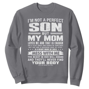 I Am Not A Perfect Son But My Mom Loves Me And That Is Enough Sweatshirt Boy Mom Mother's Day Gifts TS11 Charcoal Print Your Wear