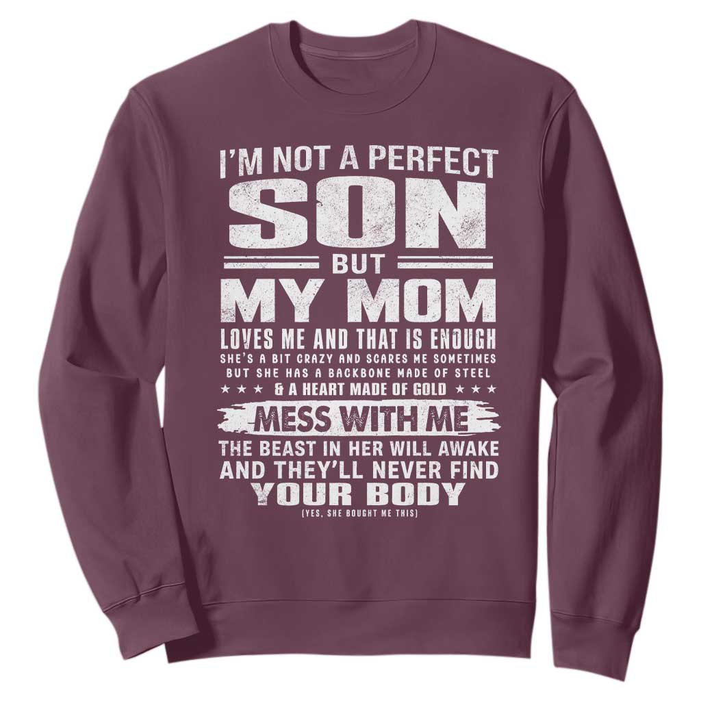 I Am Not A Perfect Son But My Mom Loves Me And That Is Enough Sweatshirt Boy Mom Mother's Day Gifts TS11 Maroon Print Your Wear