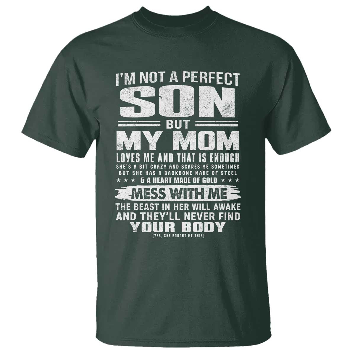 I Am Not A Perfect Son But My Mom Loves Me And That Is Enough T Shirt Boy Mom Mother's Day Gifts TS11 Dark Forest Green Print Your Wear