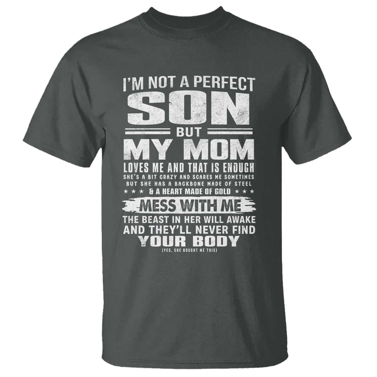 I Am Not A Perfect Son But My Mom Loves Me And That Is Enough T Shirt Boy Mom Mother's Day Gifts TS11 Dark Heather Print Your Wear