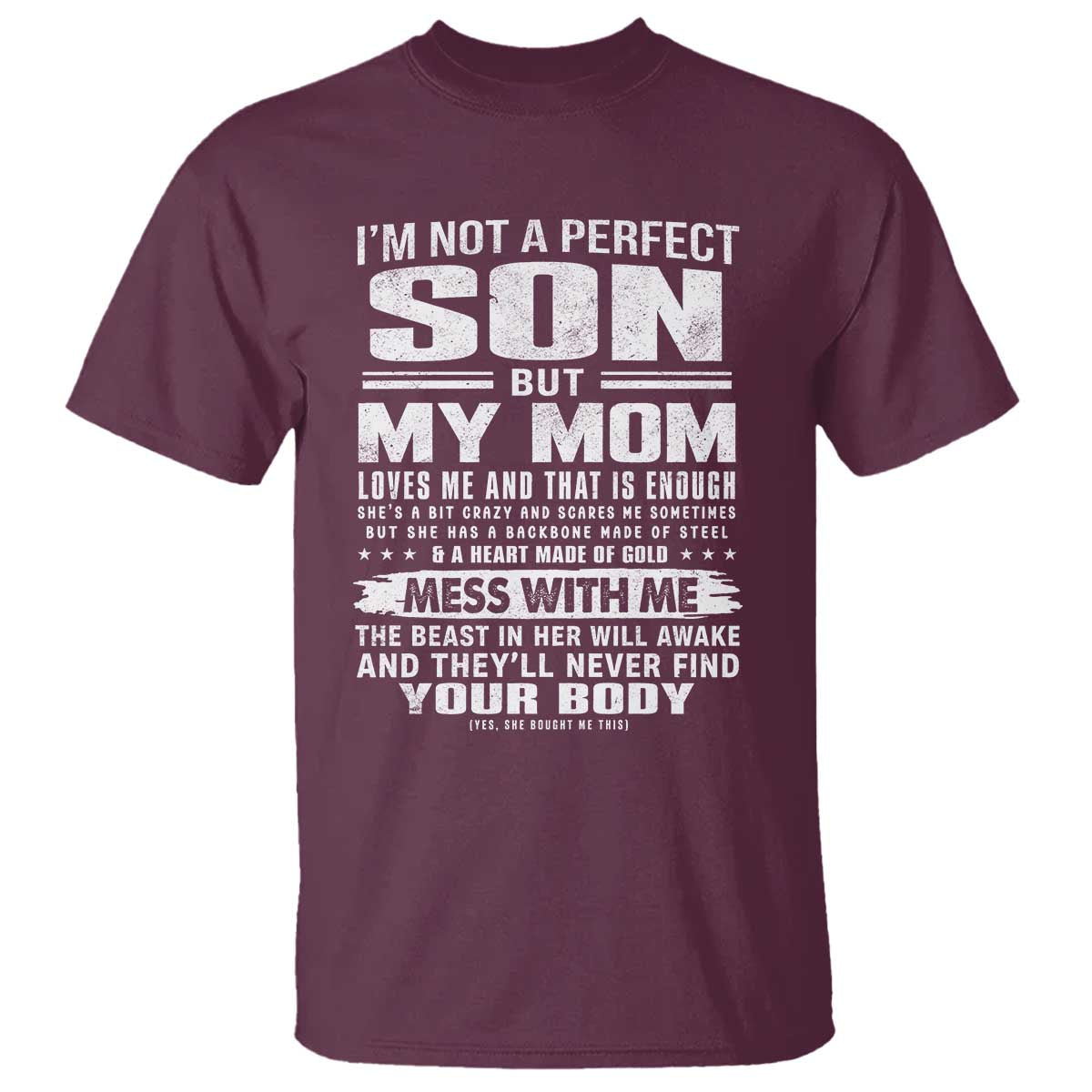 I Am Not A Perfect Son But My Mom Loves Me And That Is Enough T Shirt Boy Mom Mother's Day Gifts TS11 Maroon Print Your Wear