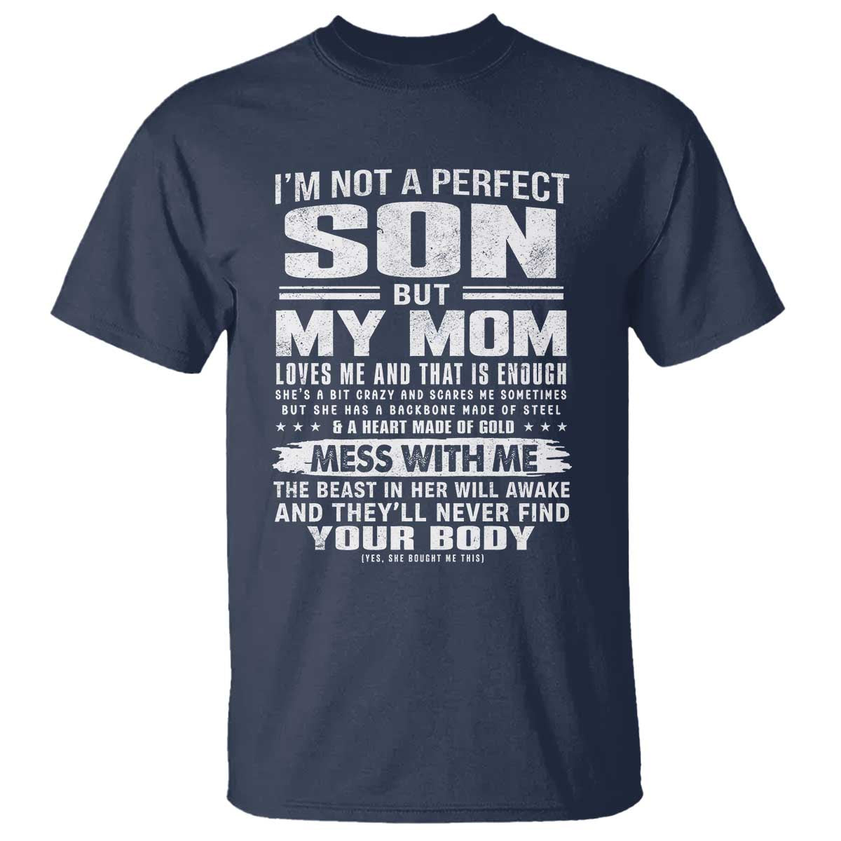 I Am Not A Perfect Son But My Mom Loves Me And That Is Enough T Shirt Boy Mom Mother's Day Gifts TS11 Navy Print Your Wear