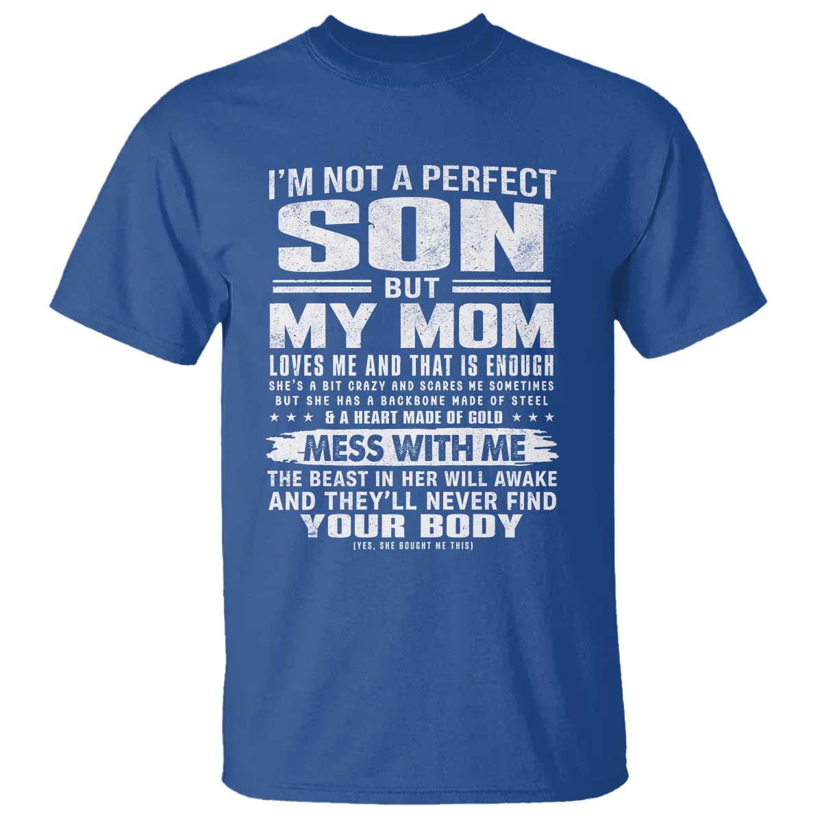 I Am Not A Perfect Son But My Mom Loves Me And That Is Enough T Shirt Boy Mom Mother's Day Gifts TS11 Royal Blue Print Your Wear