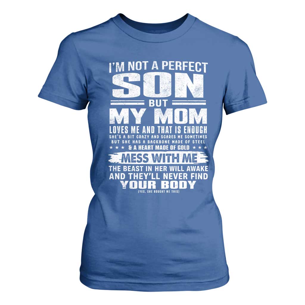 I Am Not A Perfect Son But My Mom Loves Me And That Is Enough T Shirt For Women Boy Mom Mother's Day Gifts TS11 Royal Blue Print Your Wear