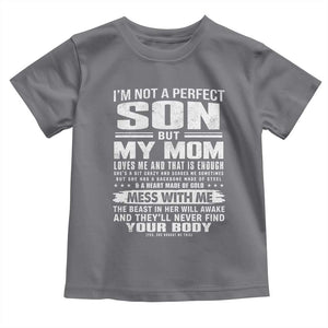I Am Not A Perfect Son But My Mom Loves Me And That Is Enough Toddler T Shirt Boy Mom Mother's Day Gifts TS11 Charcoal Print Your Wear