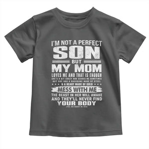 I Am Not A Perfect Son But My Mom Loves Me And That Is Enough Toddler T Shirt Boy Mom Mother's Day Gifts TS11 Dark Heather Print Your Wear