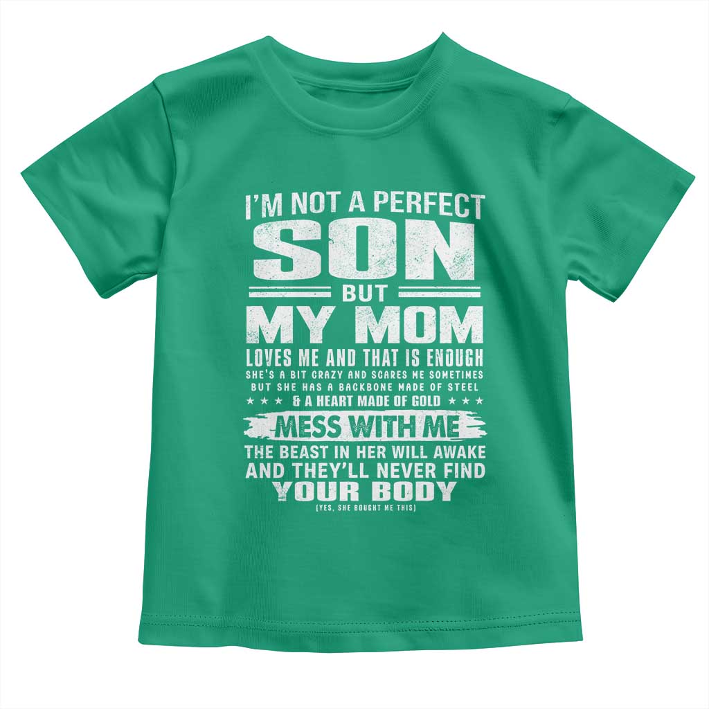 I Am Not A Perfect Son But My Mom Loves Me And That Is Enough Toddler T Shirt Boy Mom Mother's Day Gifts TS11 Irish Green Print Your Wear