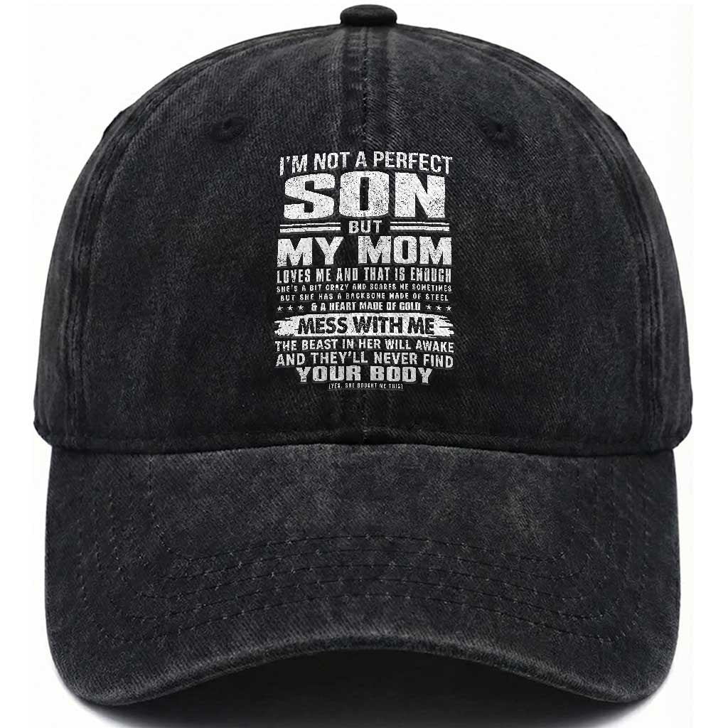 I Am Not A Perfect Son But My Mom Loves Me And That Is Enough Washed Cotton Baseball Cap Boy Mom Mother's Day Gifts TS11 Print Your Wear