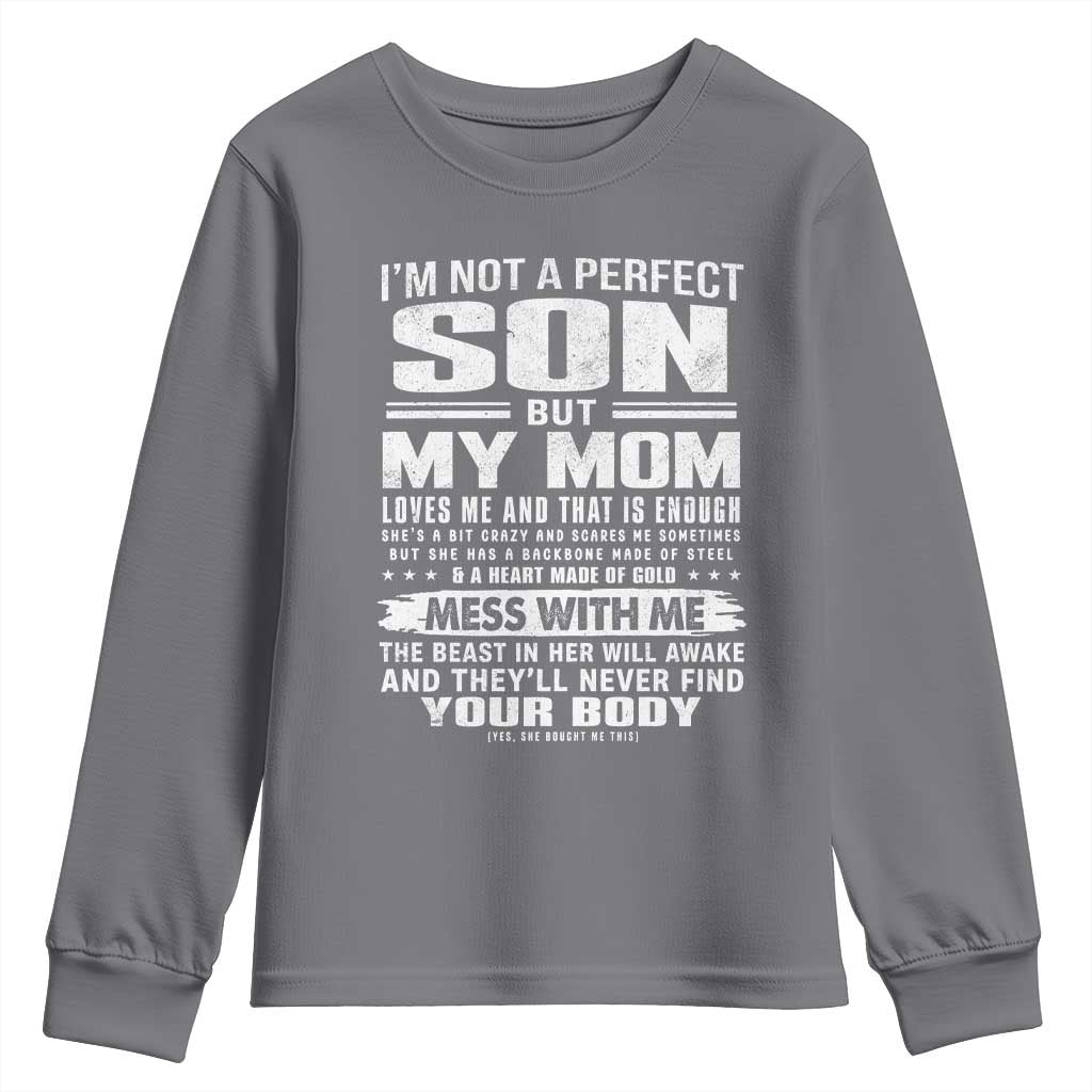 I Am Not A Perfect Son But My Mom Loves Me And That Is Enough Youth Sweatshirt Boy Mom Mother's Day Gifts TS11 Charcoal Print Your Wear