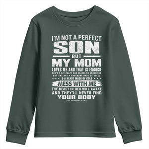 I Am Not A Perfect Son But My Mom Loves Me And That Is Enough Youth Sweatshirt Boy Mom Mother's Day Gifts TS11 Dark Forest Green Print Your Wear