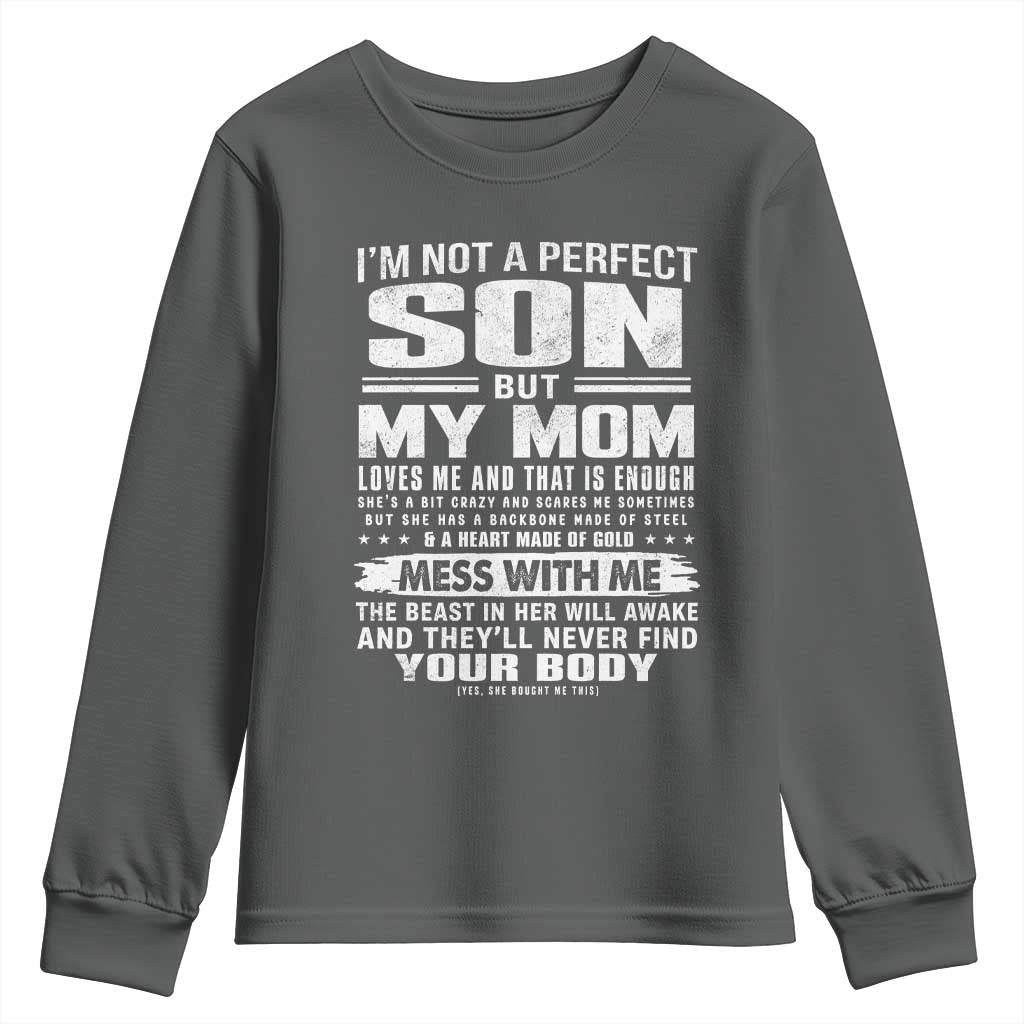 I Am Not A Perfect Son But My Mom Loves Me And That Is Enough Youth Sweatshirt Boy Mom Mother's Day Gifts TS11 Dark Heather Print Your Wear