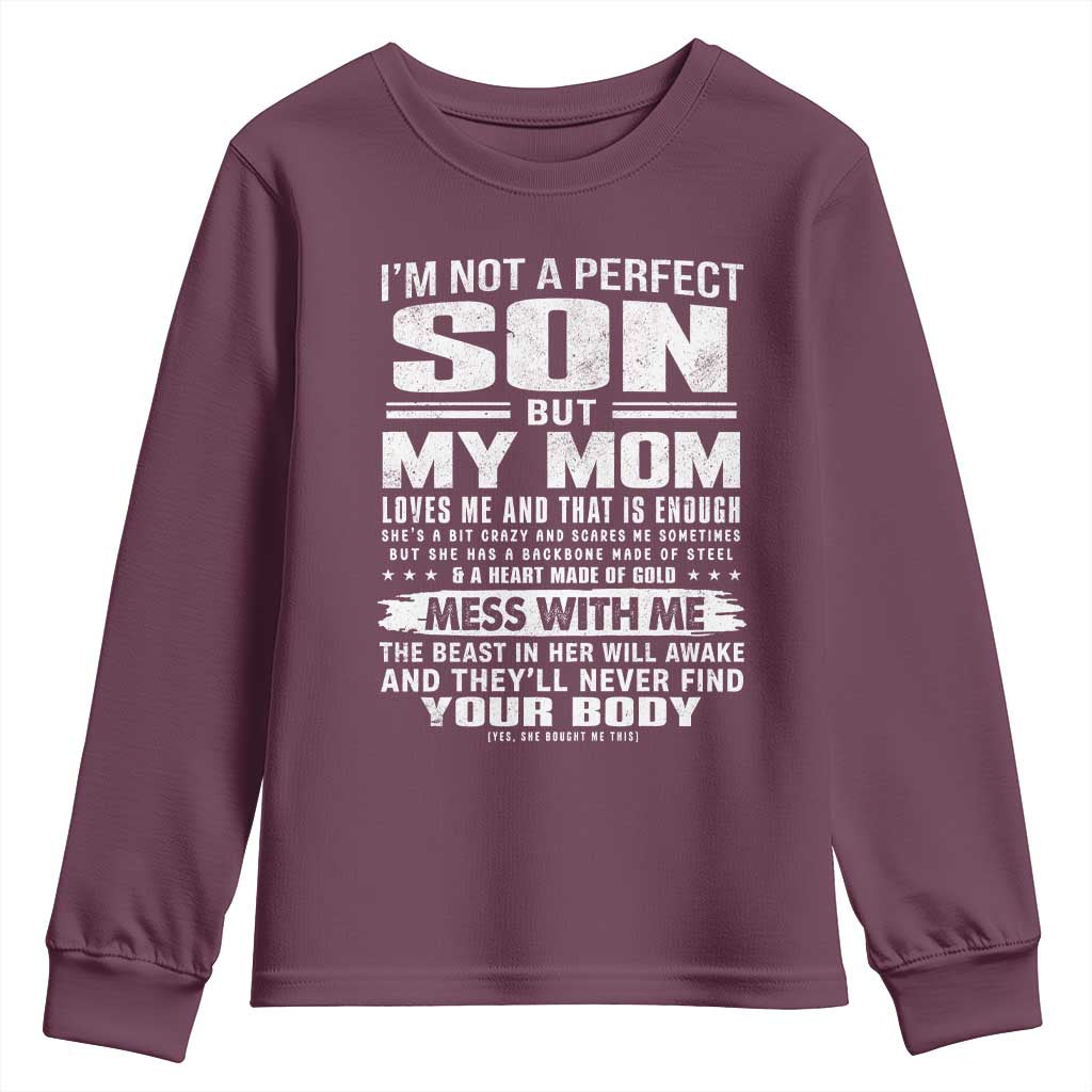 I Am Not A Perfect Son But My Mom Loves Me And That Is Enough Youth Sweatshirt Boy Mom Mother's Day Gifts TS11 Maroon Print Your Wear