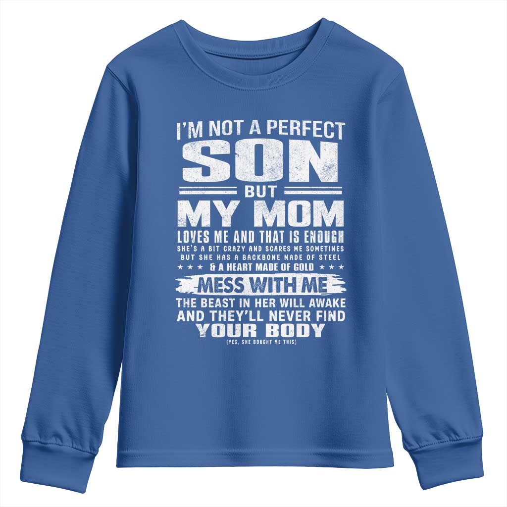 I Am Not A Perfect Son But My Mom Loves Me And That Is Enough Youth Sweatshirt Boy Mom Mother's Day Gifts TS11 Royal Blue Print Your Wear