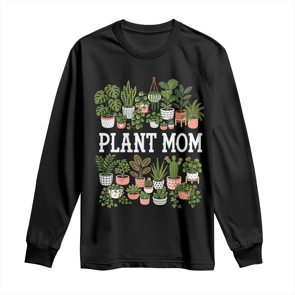 Plant Mom Long Sleeve Shirt Funny Plant Lady Mama Floral Garden TS11 Black Print Your Wear