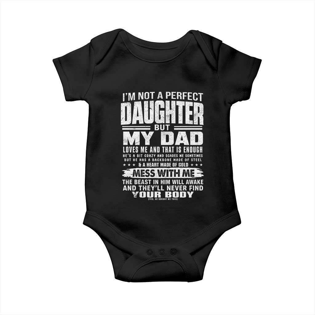 I Am Not A Perfect Daughter But My Dad Loves Me And That Is Enough Baby Onesie Girl Dad Father's Day Gifts TS11 Black Print Your Wear