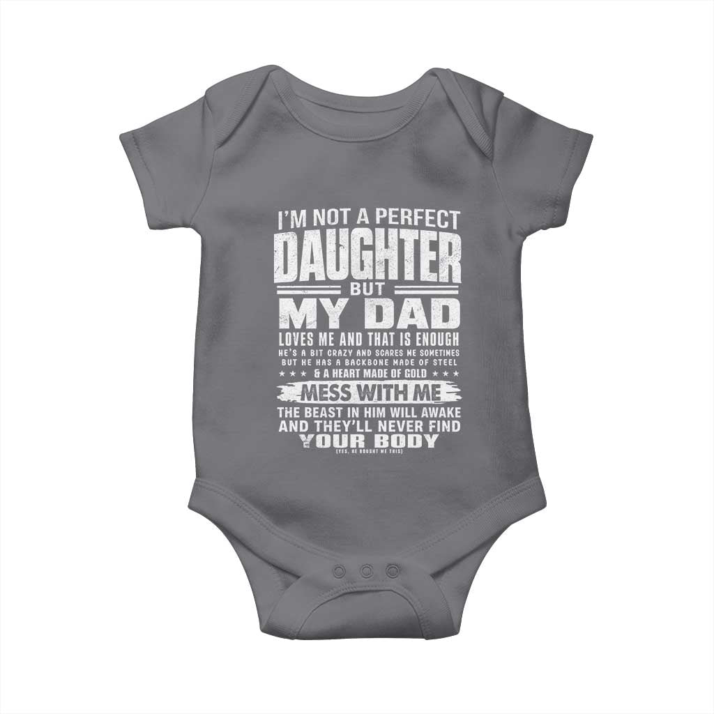 I Am Not A Perfect Daughter But My Dad Loves Me And That Is Enough Baby Onesie Girl Dad Father's Day Gifts TS11 Charcoal Print Your Wear