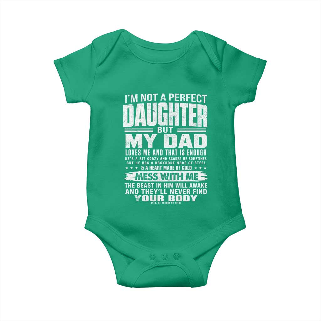 I Am Not A Perfect Daughter But My Dad Loves Me And That Is Enough Baby Onesie Girl Dad Father's Day Gifts TS11 Irish Green Print Your Wear
