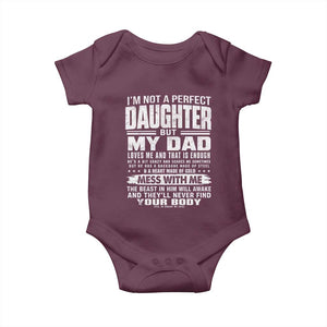 I Am Not A Perfect Daughter But My Dad Loves Me And That Is Enough Baby Onesie Girl Dad Father's Day Gifts TS11 Maroon Print Your Wear