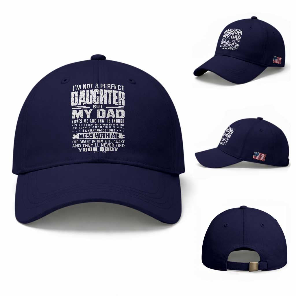 I Am Not A Perfect Daughter But My Dad Loves Me And That Is Enough Baseball Cap Girl Dad Father's Day Gifts TS11 Baseball Cap Universal Fit Dark Blue Print Your Wear