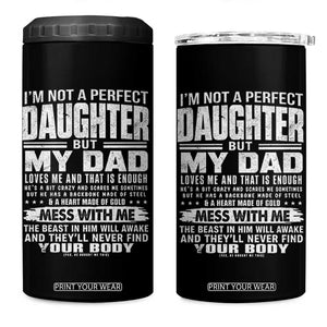 I Am Not A Perfect Daughter But My Dad Loves Me And That Is Enough 4 in 1 Can Cooler Tumbler Girl Dad Father's Day Gifts TS11 One Size: 16 oz Black Print Your Wear