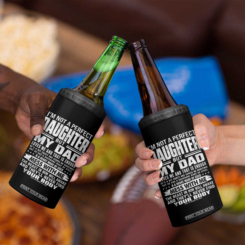 I Am Not A Perfect Daughter But My Dad Loves Me And That Is Enough 4 in 1 Can Cooler Tumbler Girl Dad Father's Day Gifts TS11 Print Your Wear